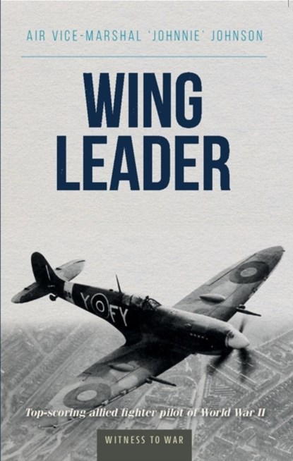 Wing Leader, Air Vice Marshall 'Jonnie' Johnson - Paperback - 9780907579243