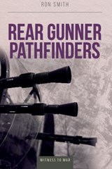 Rear Gunner Pathfinders - Ron (Author) Smith - 9780907579397