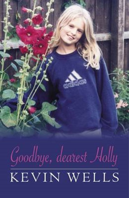 Goodbye, Dearest Holly, Kevin Wells - Gebonden - 9780907633020