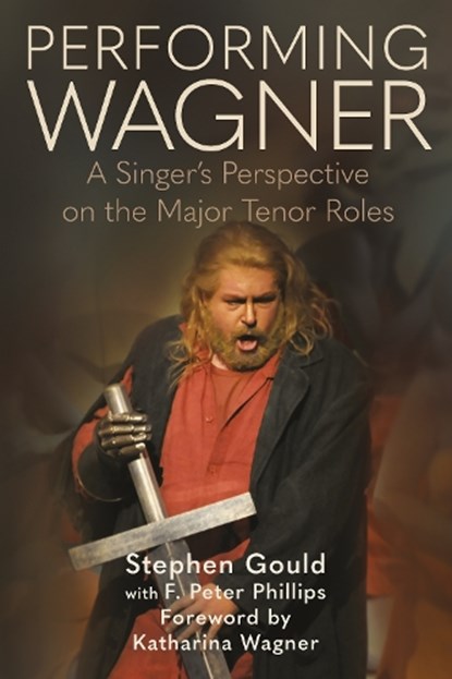 Performing Wagner, Stephen Gould ; F. Peter Phillips - Gebonden - 9780907689416