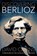 Discovering Berlioz, David Cairns - Gebonden - 9780907689584