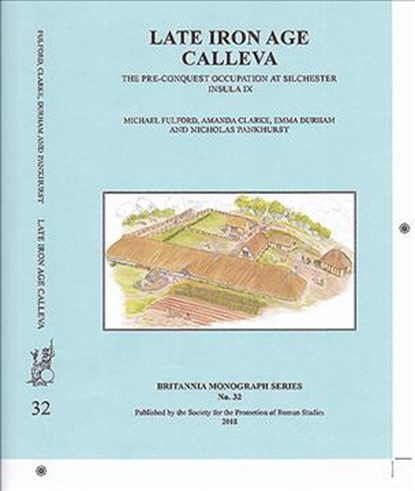 Late Iron Age Calleva, Michael Fulford ; Amanda Clarke ; Emma Durham ; Nicholas Pankhurst - Paperback - 9780907764458