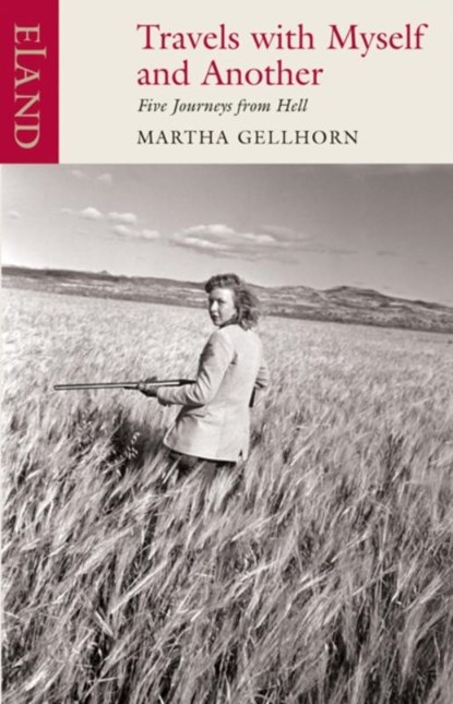 Travels with Myself and Another, Martha Gellhorn - Paperback - 9780907871774