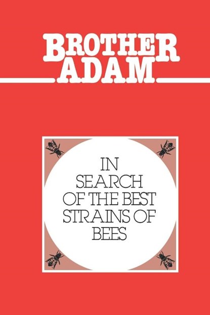 In Search of the Best Strains of Bees, Brother" "Adam - Paperback - 9780907908067