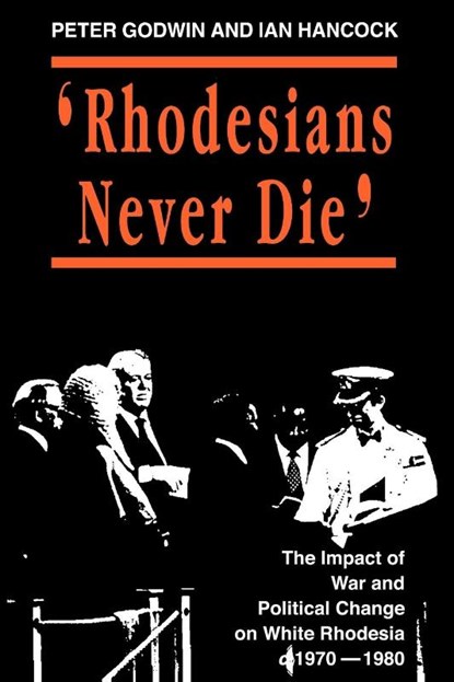 Rhodesians Never Die, Peter Godwin ; Ian Hancock - Paperback - 9780908311828