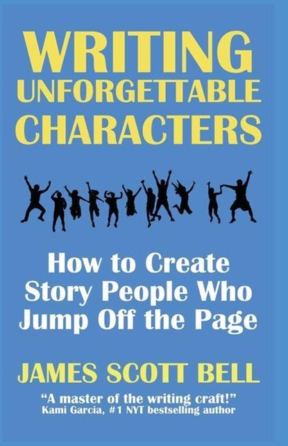 WRITING UNFORGETTABLE CHARACTE, James Scott Bell - Paperback - 9780910355513