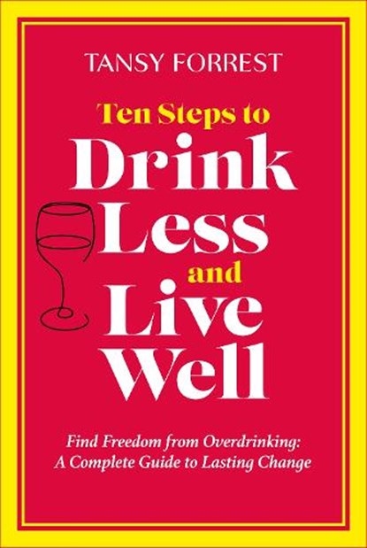 Ten Steps to Drink Less and Live Well, Tansy Forrest - Paperback - 9780912106434