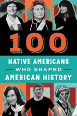 100 Native Americans: Who Shaped American History - Bonnie Juettner - 9780912517513