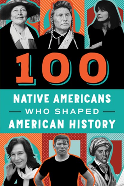 100 Native Americans: Who Shaped American History, Bonnie Juettner - Paperback - 9780912517513