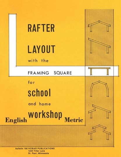 Rafter Layout with the Framing Square for School and Home Workshop, Forrest W. Bear ; Thomas Hoerner - Paperback - 9780913163023