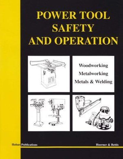 Power Tool Safety and Operations, Thomas A. Hoerner ; Mervin D. Bettis - Ebook - 9780913163719