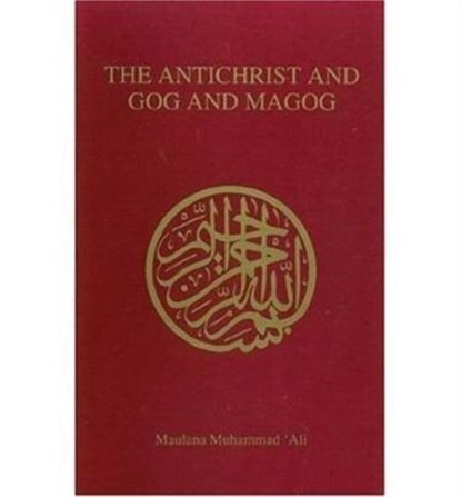 Antichrist and Gog and Magog, Maulana Muhammad Ali - Paperback - 9780913321041