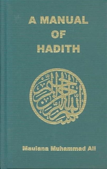 Manual of Hadith, Maulana Muhammad Ali - Paperback - 9780913321157