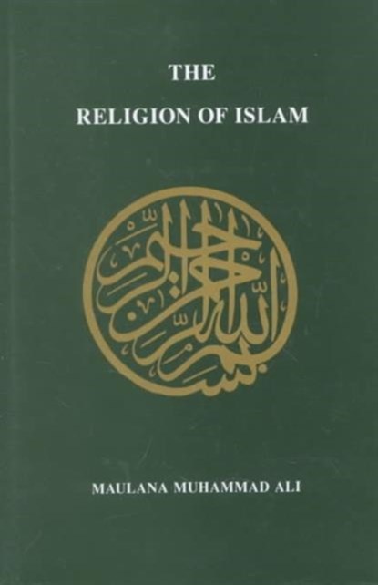 Religion of Islam, Revised, Maulana Muhammad Ali - Gebonden - 9780913321324