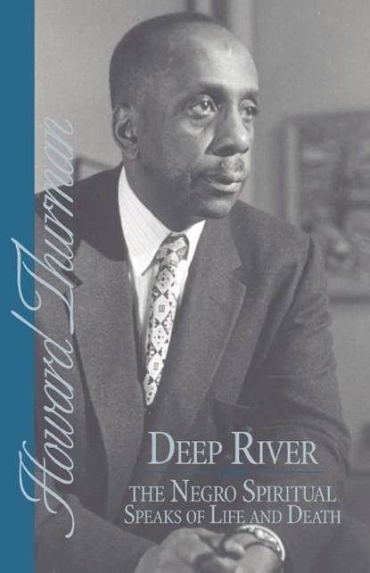 Deep River and the Negro Spiritual Speaks of Life and Death, Howard Thurman - Paperback - 9780913408209