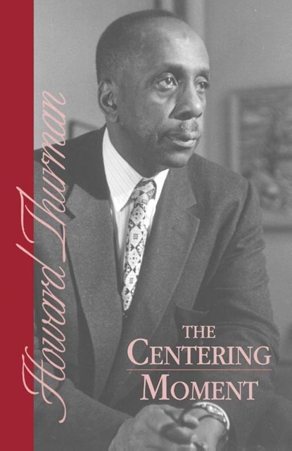 The Centering Moment, Howard Thurman - Paperback - 9780913408643