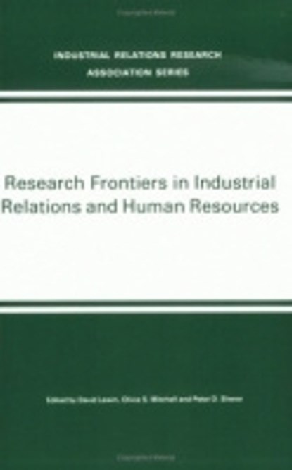 Research Frontiers in Industrial Relations and Human Resources, David Lewin ; Olivia S. Mitchell ; Peter D. Sherer - Paperback - 9780913447536