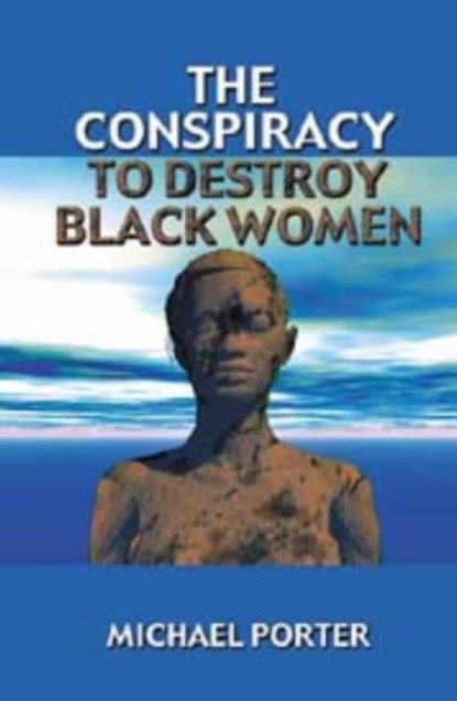 The Conspiracy to Destroy Black Women, Michael Porter - Paperback - 9780913543726