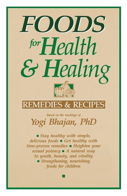 Foods for Health and Healing, Yogi Bhajan ; Harbhajan - Paperback - 9780913852156