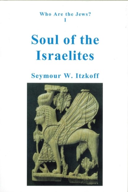 Soul of the Israelites, Seymour W. Itzkoff - Gebonden - 9780913993170