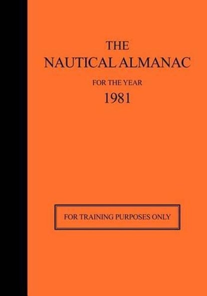 The Nautical Almanac 1981 - For Training Purposes Only, USNO Nautical Almanac Office ; H.M. Nautical Almanac Office - Paperback - 9780914025269