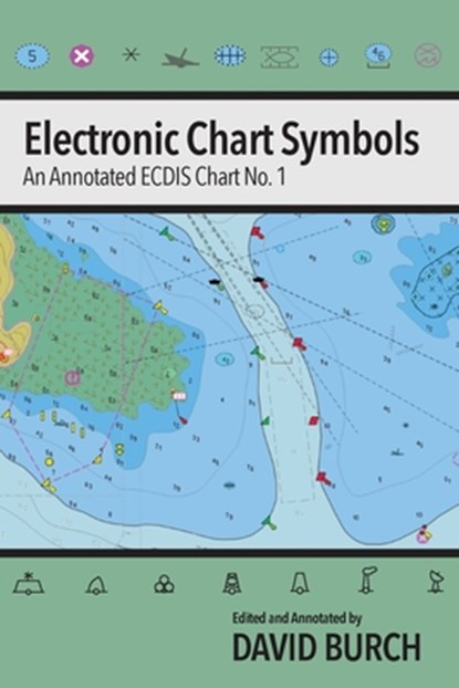 Electronic Chart Symbols: An Annotated ECDIS Chart No. 1, David Burch - Paperback - 9780914025788
