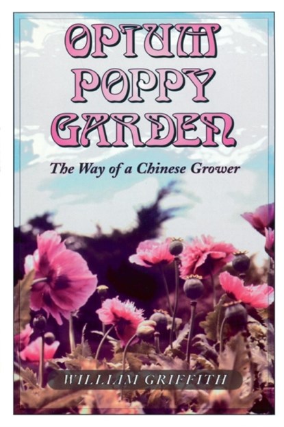 Opium Poppy Garden, William Griffith - Paperback - 9780914171676