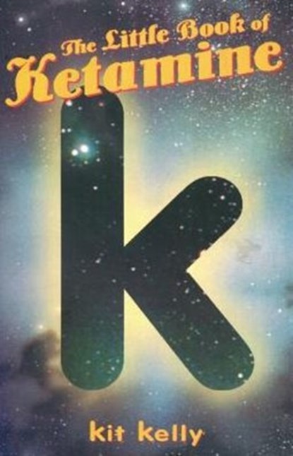 The Little Book of Ketamine, Kit Kelly - Paperback - 9780914171973