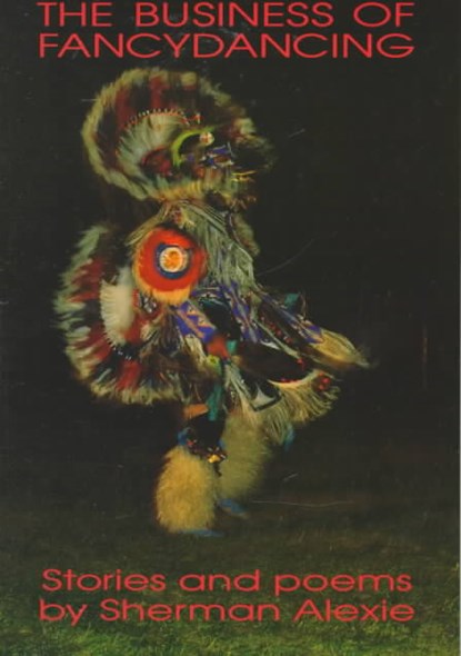 The Business of Fancydancing, Sherman Alexie - Paperback - 9780914610007