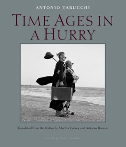 Time Ages in a Hurry, Antonio Tabucchi - Ebook - 9780914671060