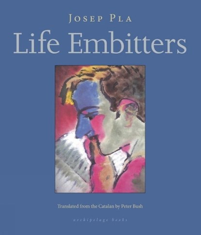 Life Embitters, Josep Pla - Paperback - 9780914671138