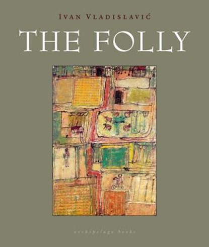 The Folly, VLADISLAVIC,  Ivan - Paperback - 9780914671374