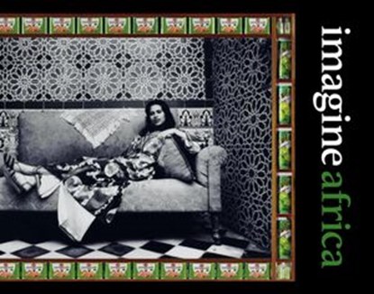 Imagine Africa, Zanele Muholi ; Abdourahmane Waberi ; Emmanuel Dongala ; Jean Senac - Ebook - 9780914671756