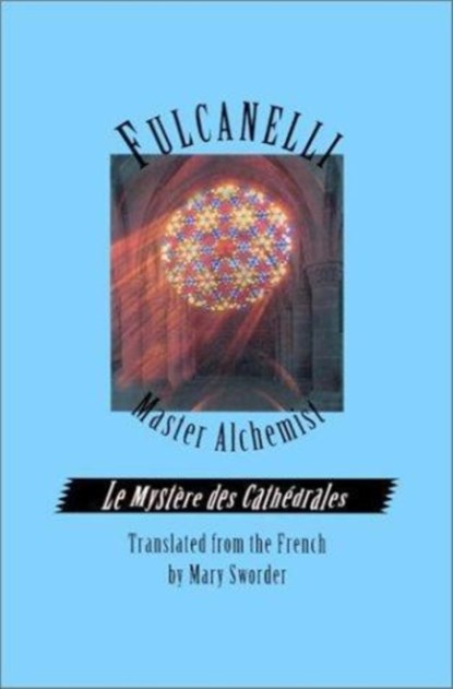 Fulcanelli: Master Alchemist, Fulcanelli - Paperback - 9780914732143