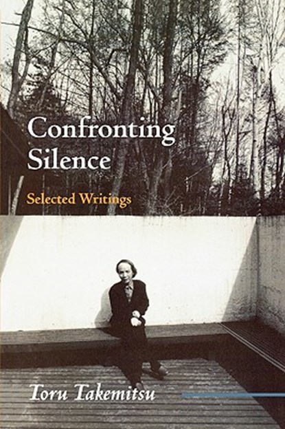 Confronting Silence, Toru Takemitsu ; Yoshiko Kakudo ; Glenn Glasow ; Seiji Ozawa - Paperback - 9780914913368