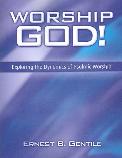 Worship God!, Ernest B. Gentile - Paperback - 9780914936060