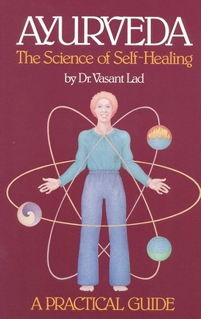 Ayurveda, the Science of Self-healing: A Practical Guide, Vasant Lad - Paperback - 9780914955009