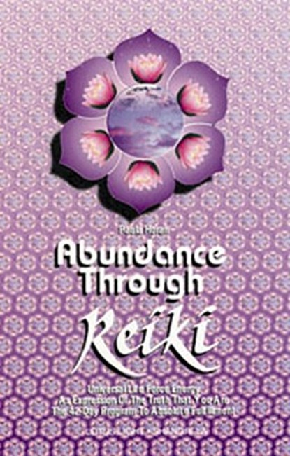 Abundance Through Reiki: Universal Life Force Energy as Expression of the Truth That You Are. the 42-Day Program to Absolute Fulfillment, Paula Horan - Paperback - 9780914955252