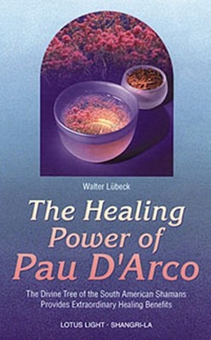 Healing Power of Pau d'Arco, Walter Luebeck - Paperback - 9780914955528