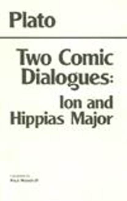 Two Comic Dialogues: Ion and Hippias Major, Plato - Paperback - 9780915145775