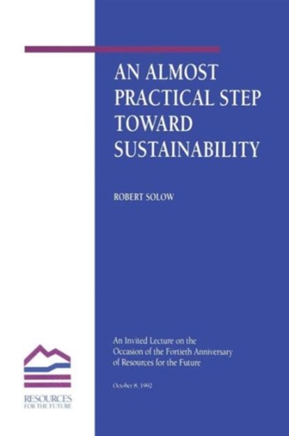 An Almost Practical Step Toward Sustainability, Robert M. Solow - Paperback - 9780915707928