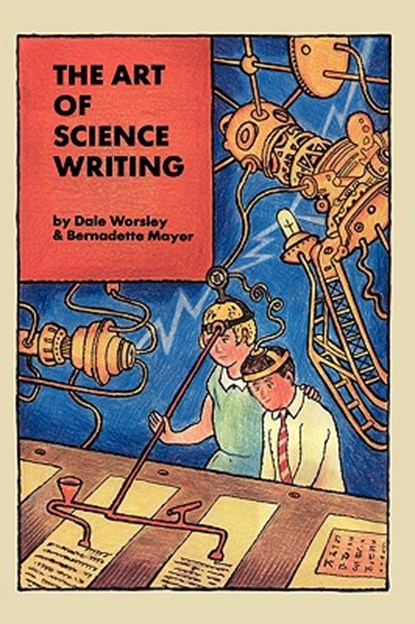 The Art of Science Writing, Dale Worsley ; Bernadette Mayer - Paperback - 9780915924202