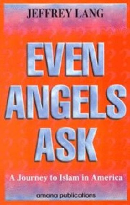 EVEN ANGELS ASK A JOURNEY TO I, LANG,  Jeffrey - Paperback - 9780915957675