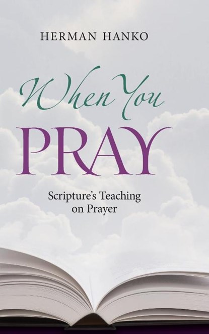 When You Pray, Herman Hanko - Gebonden - 9780916206949