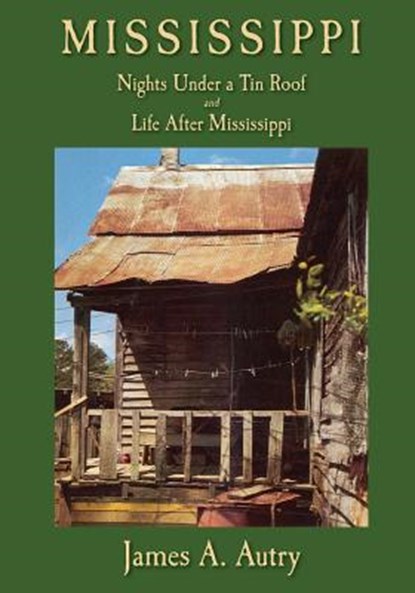 Mississippi: Nights Under A Tin Roof and Life After Mississippi, James A. Autry - Paperback - 9780916242862