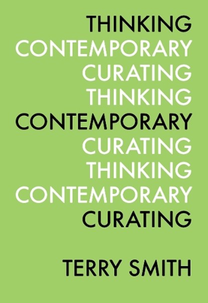 Thinking Contemporary Curating, Terry Smith - Paperback - 9780916365868