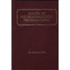 Roots of Neuro - Linguistic Programming | Robert Dilts | 