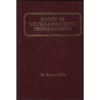 Roots of Neuro - Linguistic Programming | Robert Dilts | 