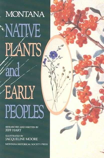 Montana Native Plants & Early Peoples, Jeff Hart - Paperback - 9780917298295