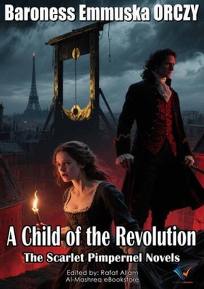 A Child of the Revolution, Baroness Emmuska ORCZY - Ebook - 9780917519307